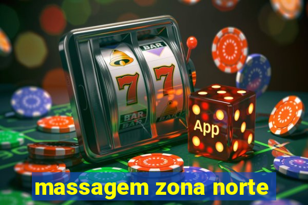 massagem zona norte