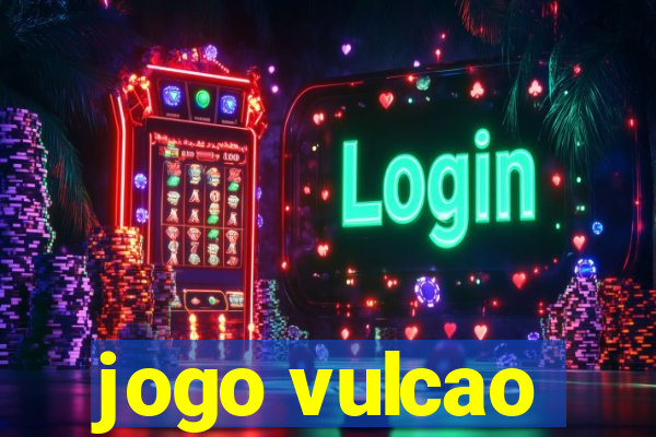 jogo vulcao