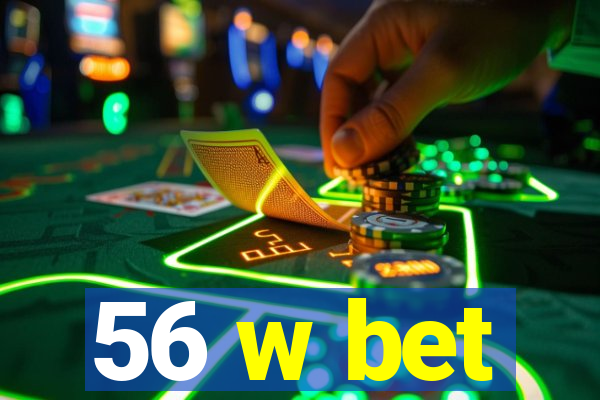 56 w bet