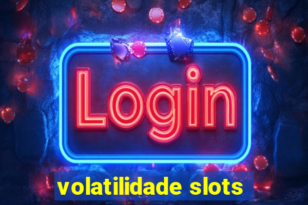 volatilidade slots