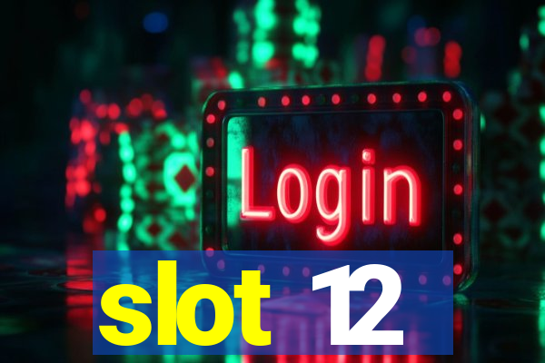 slot 12