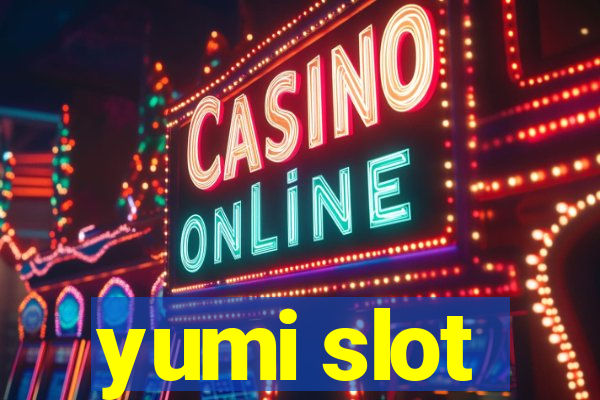 yumi slot