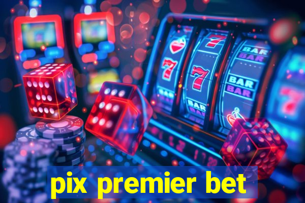 pix premier bet