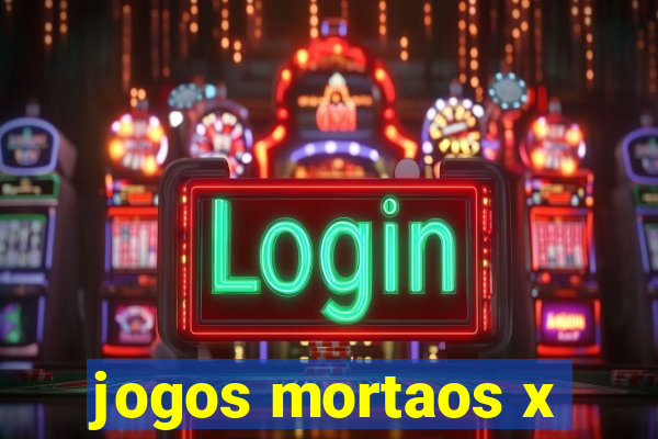 jogos mortaos x