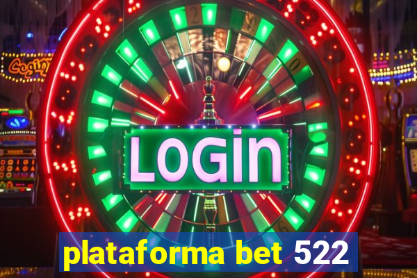 plataforma bet 522