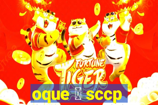 oque 茅 sccp