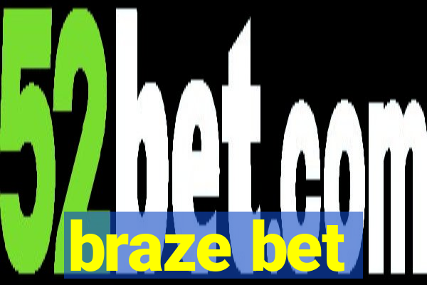 braze bet