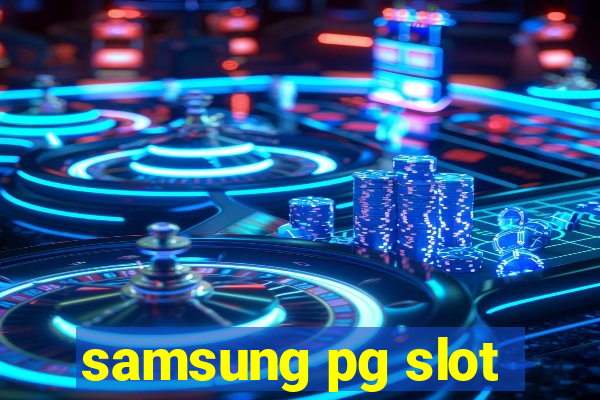 samsung pg slot