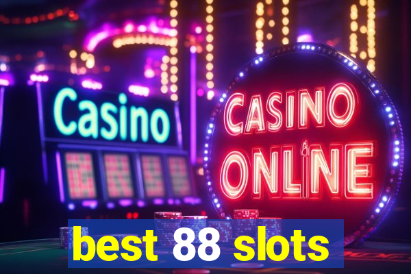 best 88 slots