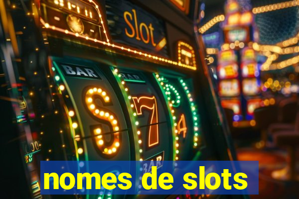 nomes de slots