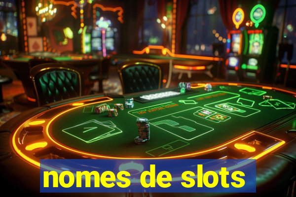 nomes de slots