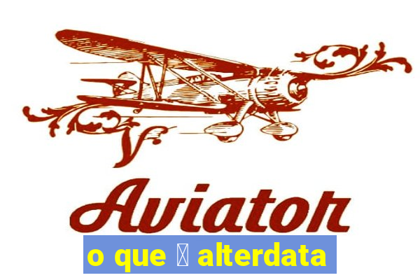 o que 茅 alterdata