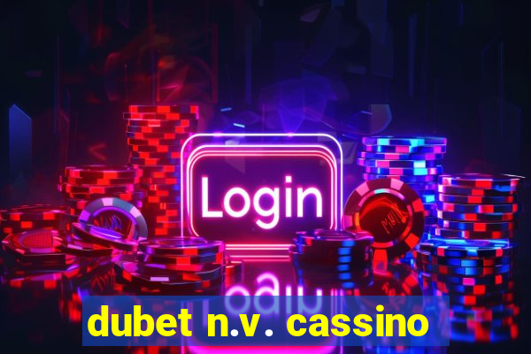 dubet n.v. cassino