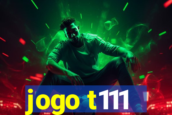 jogo t111