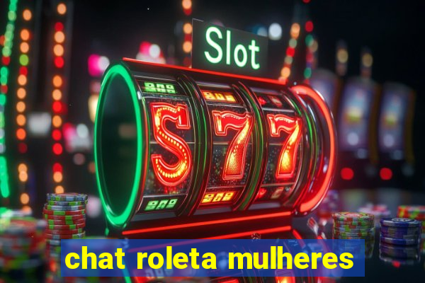 chat roleta mulheres