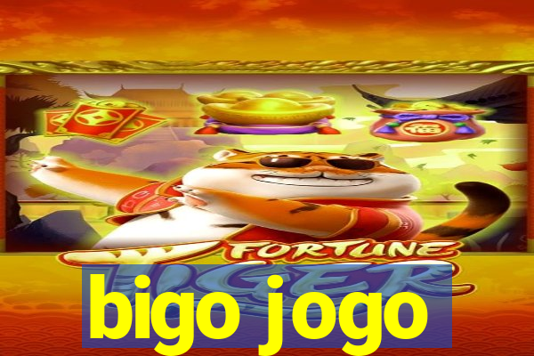 bigo jogo