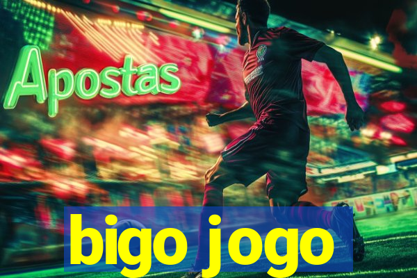 bigo jogo