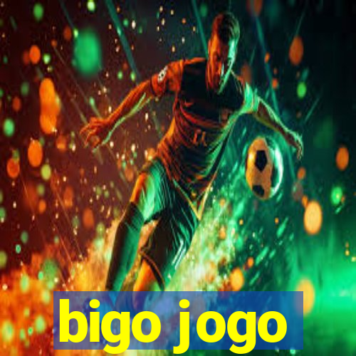 bigo jogo