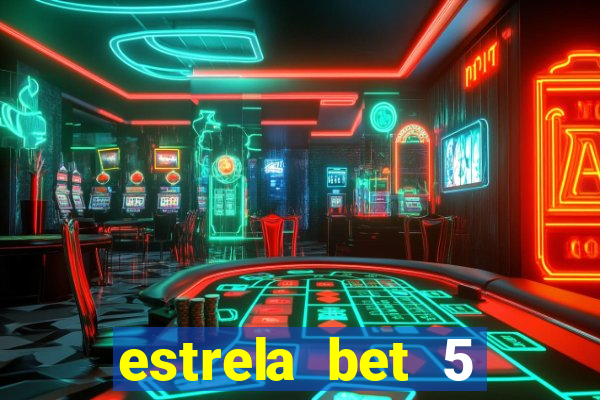 estrela bet 5 reais de bonus