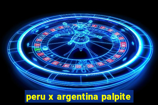 peru x argentina palpite