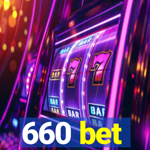 660 bet