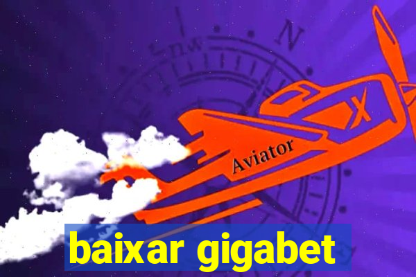 baixar gigabet