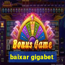 baixar gigabet