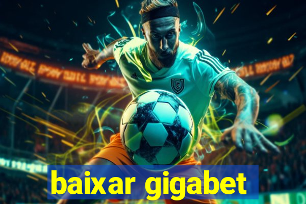 baixar gigabet