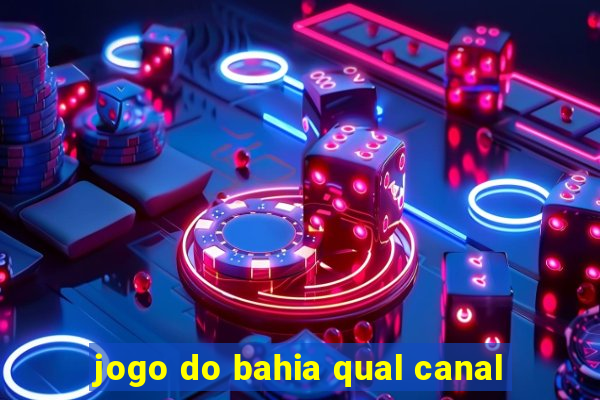 jogo do bahia qual canal