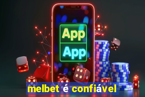 melbet é confiável