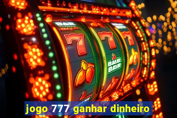 jogo 777 ganhar dinheiro