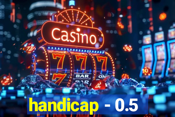 handicap - 0.5