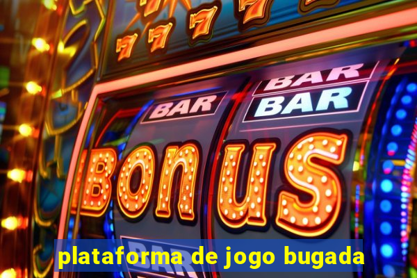 plataforma de jogo bugada