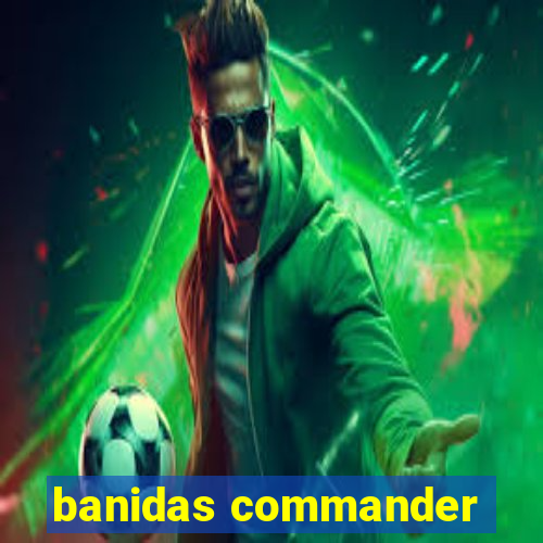 banidas commander