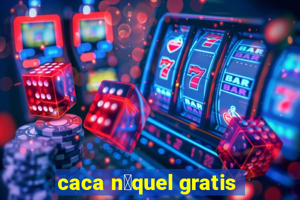 caca n铆quel gratis