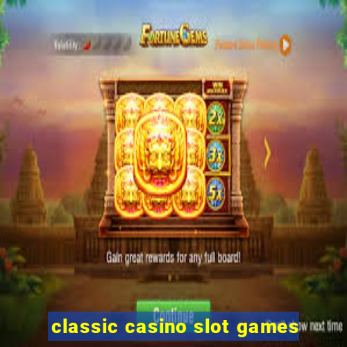 classic casino slot games