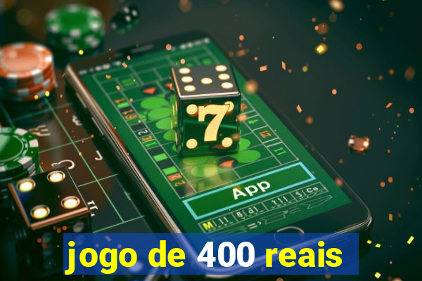 jogo de 400 reais