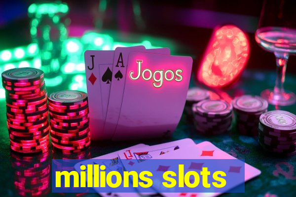 millions slots