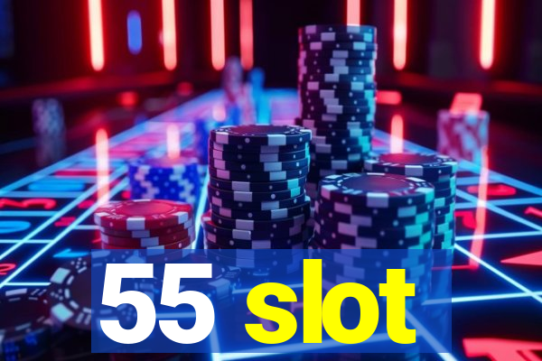 55 slot