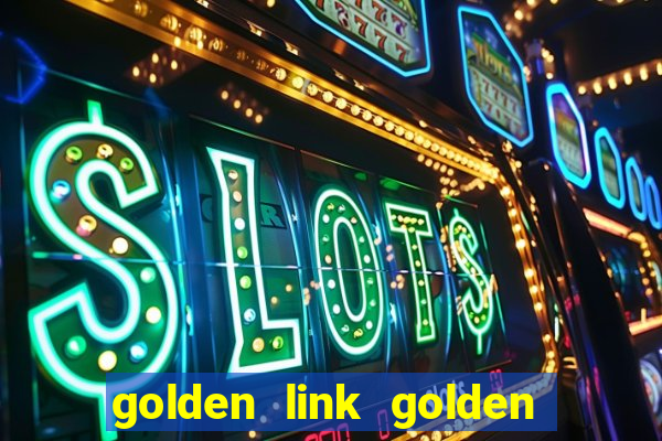 golden link golden sizzling hot slot