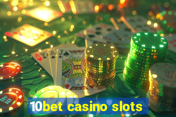 10bet casino slots