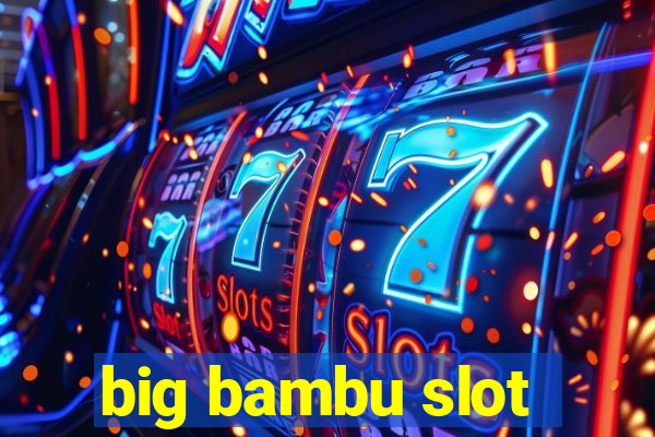 big bambu slot