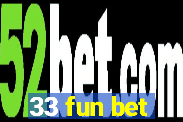 33 fun bet