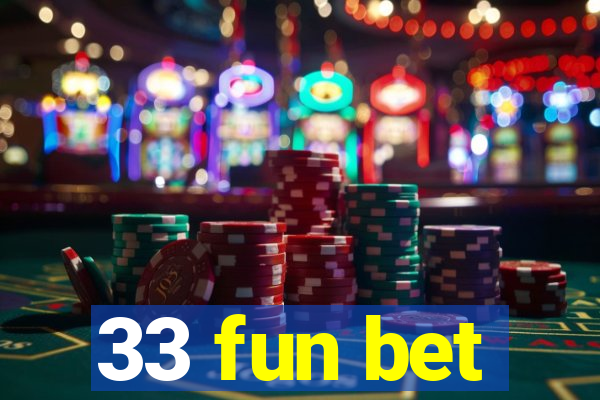 33 fun bet