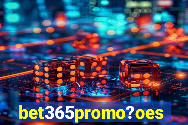 bet365promo?oes