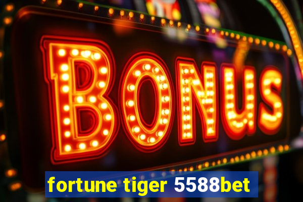 fortune tiger 5588bet