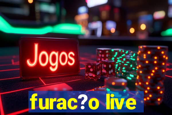 furac?o live