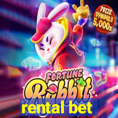 rental bet