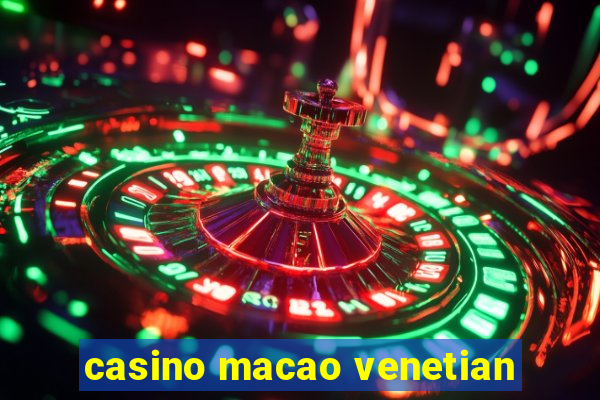 casino macao venetian