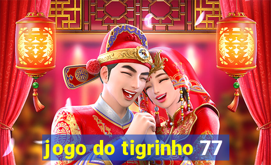 jogo do tigrinho 77